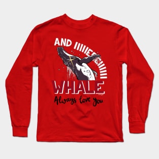 I Whale Always Love You Long Sleeve T-Shirt